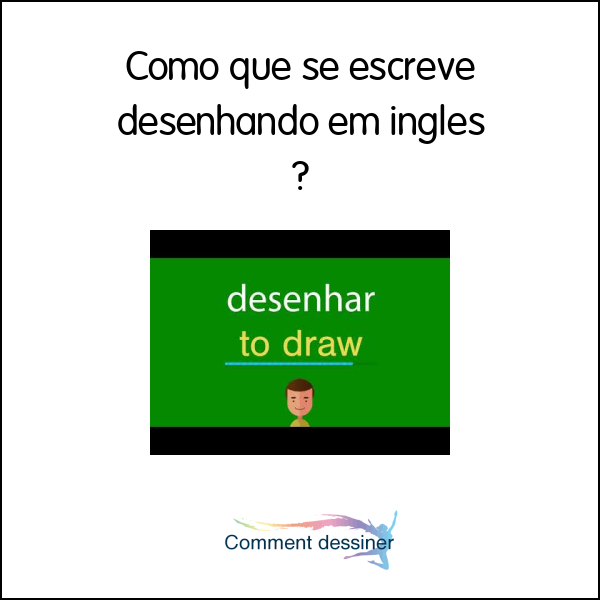 Como que se escreve desenhando em inglês